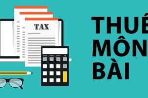 Thuế môn bài, các bậc thuế và hạn nộp thuế môn bài 2021